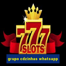 grupo cdzinhas whatsapp